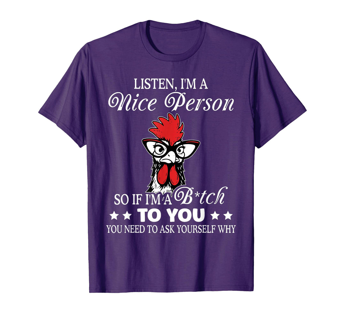Listen I'm A Nice Person So If I'm A Btch to You T-Shirt