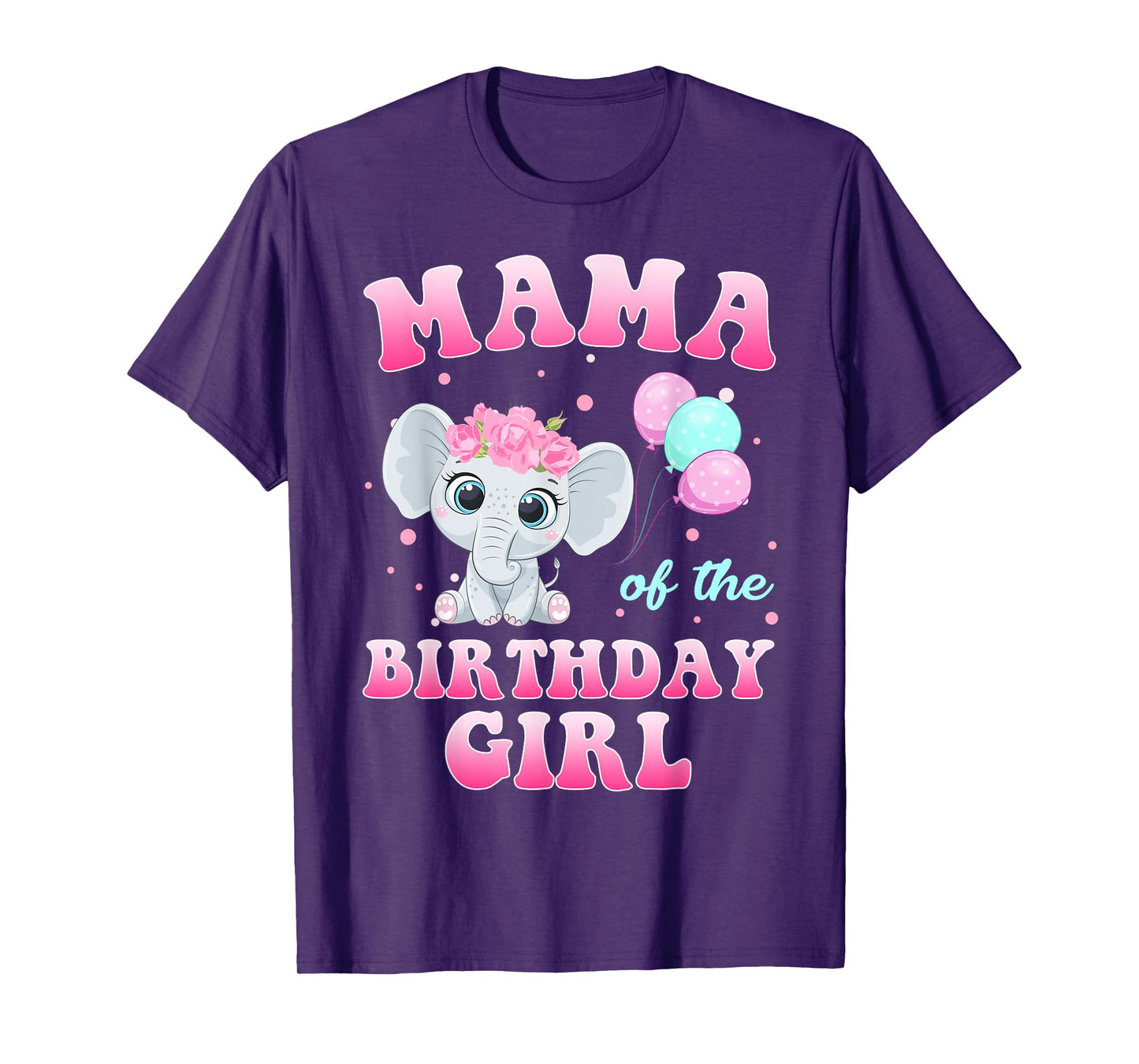 Mama Of The Birthday Girl Elephant Family Party T-Shirt