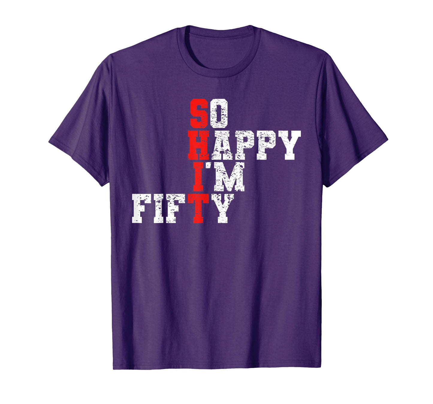 50th Birthday - So Happy I'm Fifty 50 Years Old T-Shirt