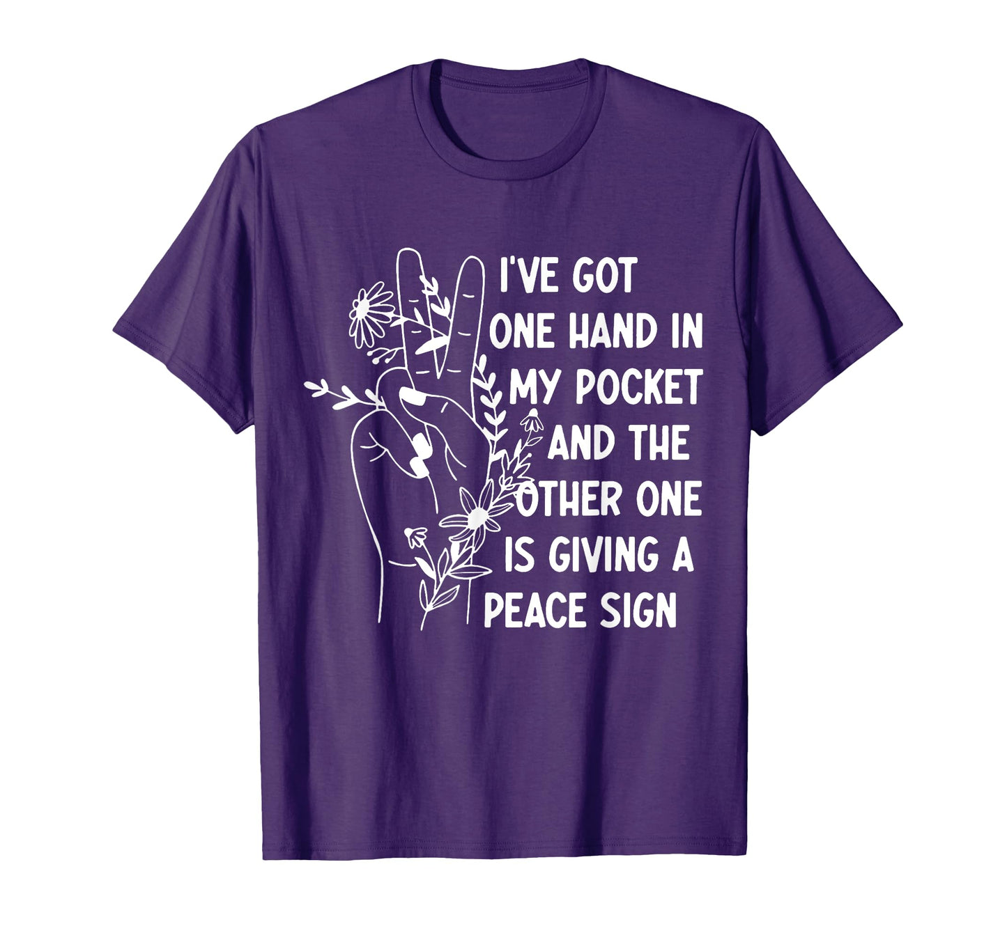 I've Got One Hand In My Pocket Funny Saying T-Shirt