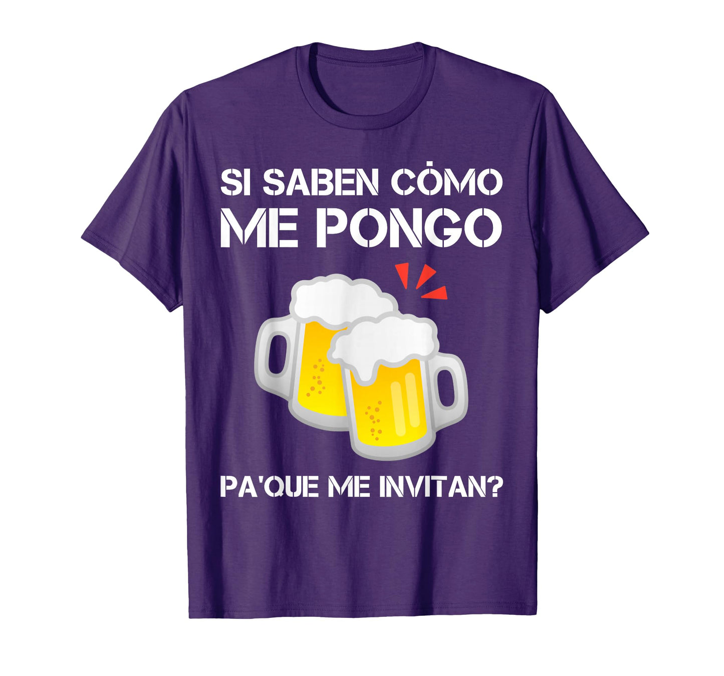 Si Saben Como Me Pongo Pa Que Me Invitan Funny Mexican Beer T-Shirt