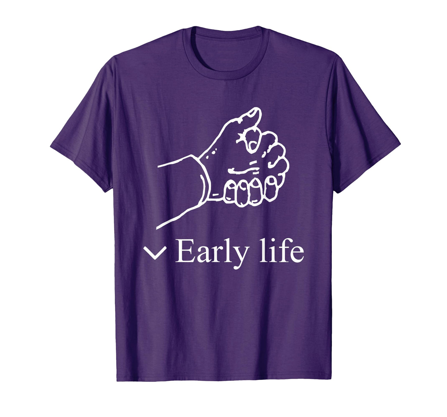 Early Life Hand Funny For Men Women T-Shirt