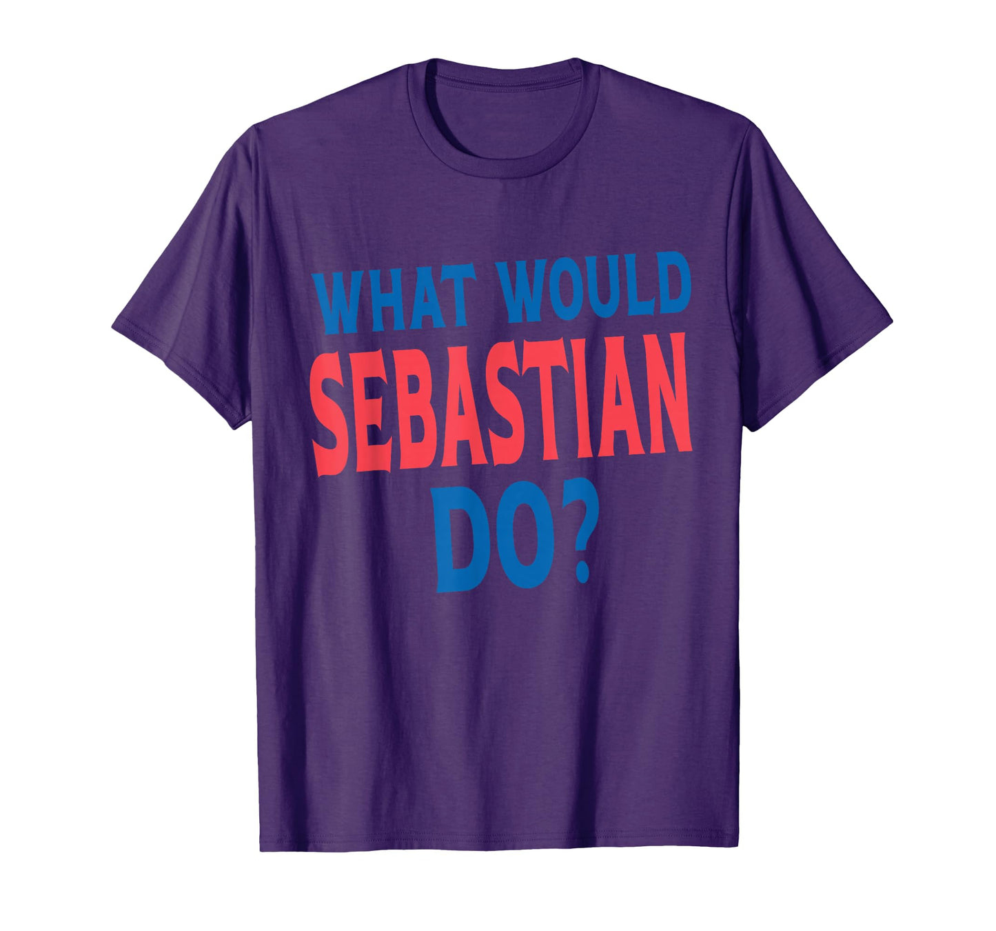 What Would Sebastian Do Personal Name First Name Sebastian T-Shirt