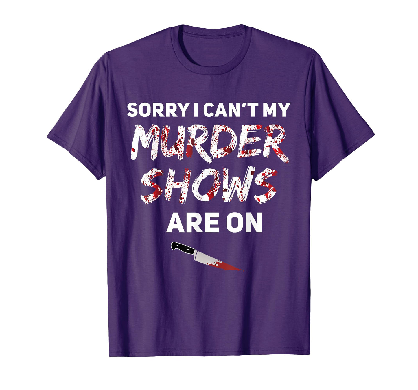 True Crime Fan Sorry I Can't My Murder Shows Are On T-Shirt