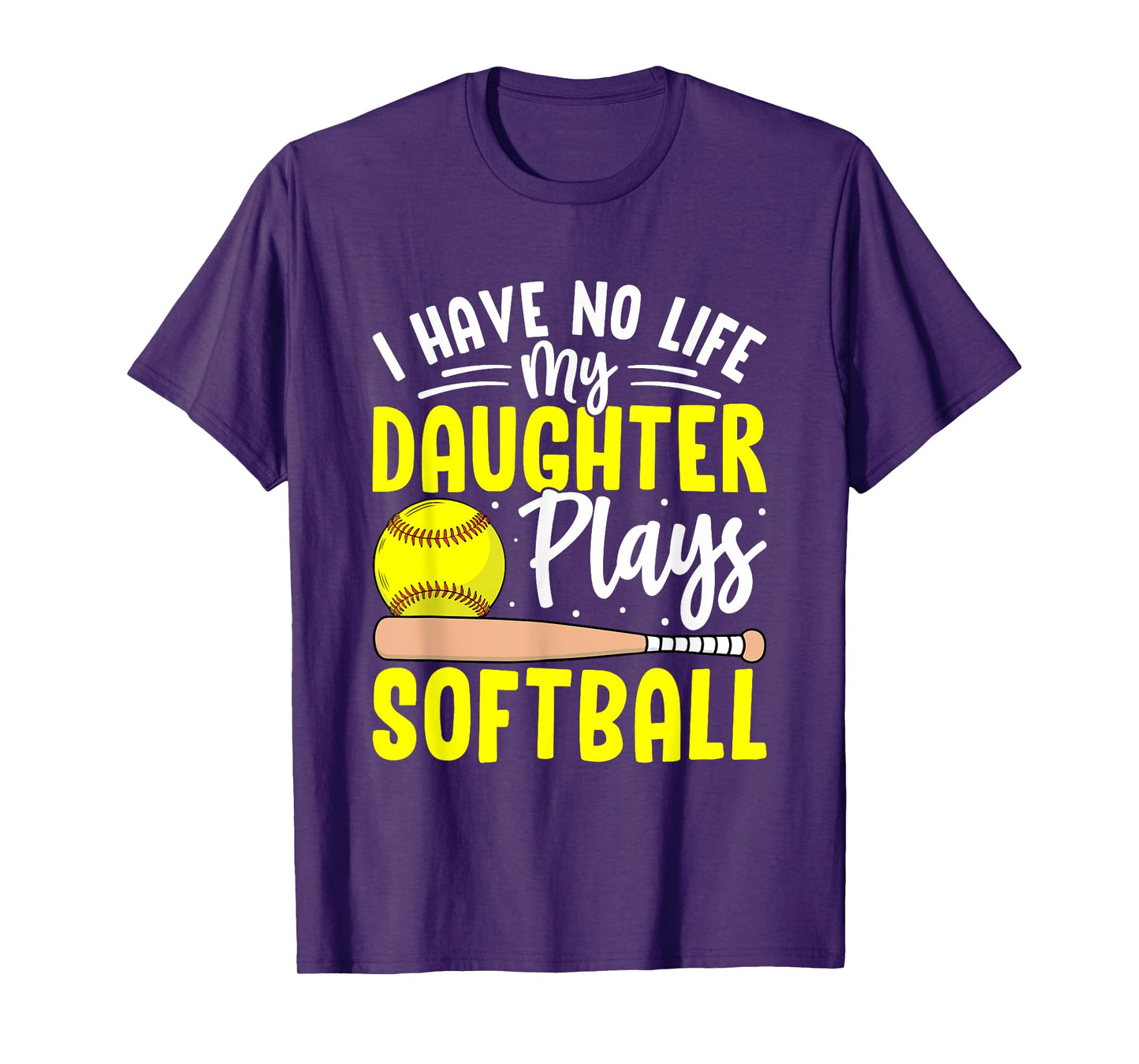 I Have No Life My Daughter Plays Softball T-Shirt
