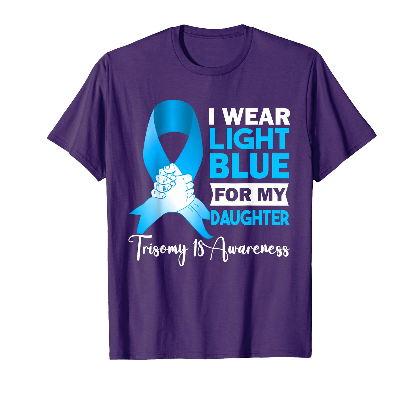 I Wear Light Blue For My Daughter Trisomy 18 Awareness T-Shirt