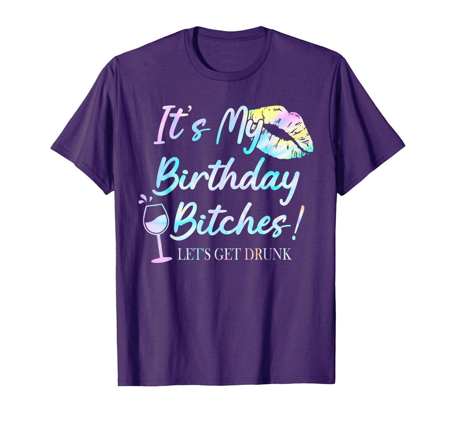 It's My Birthday Bitches! Tie Dye Drunk Party Birthday Girls T-Shirt