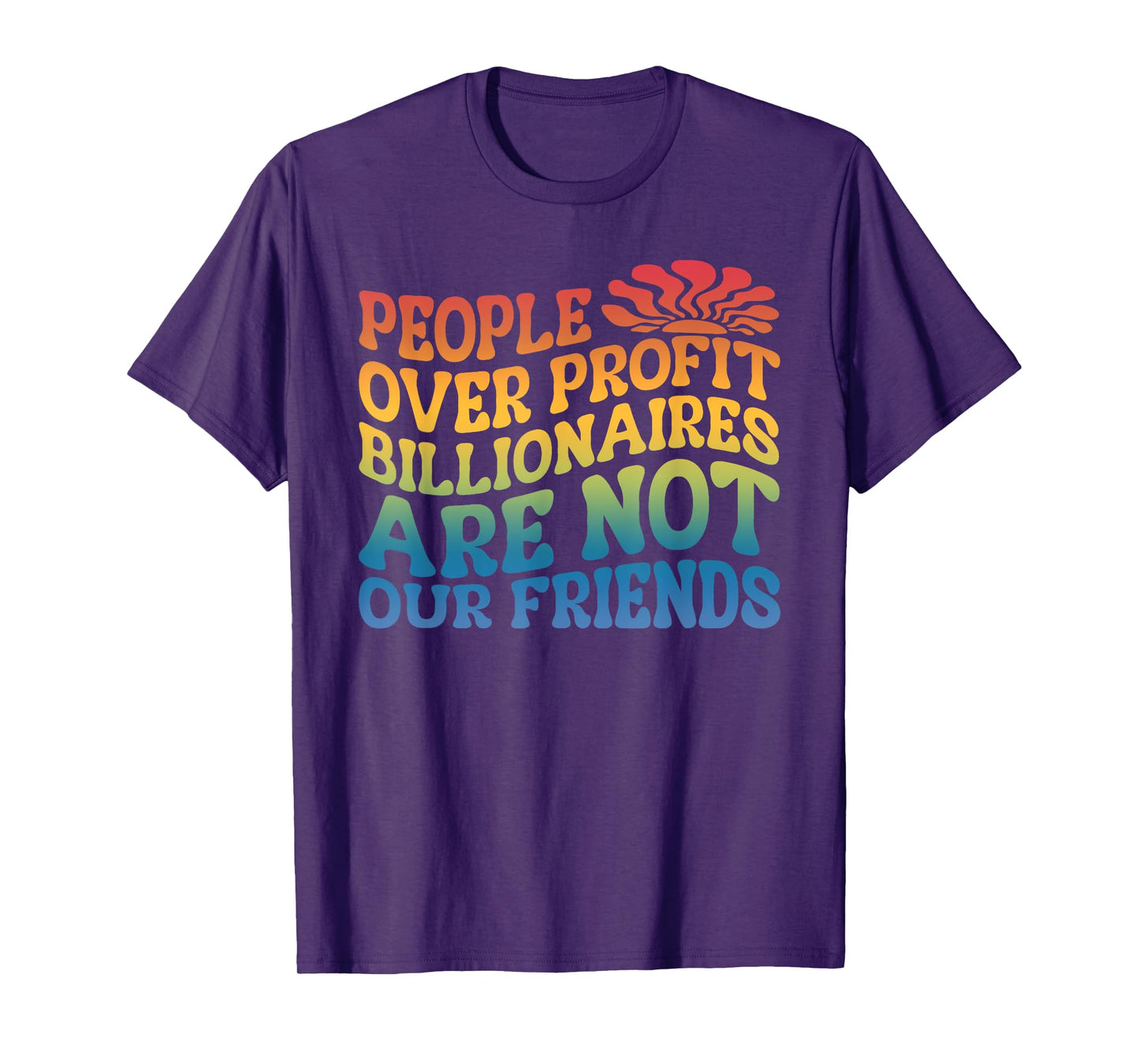 People Over Profit Billionaires Are Not Our Friends Design T-Shirt