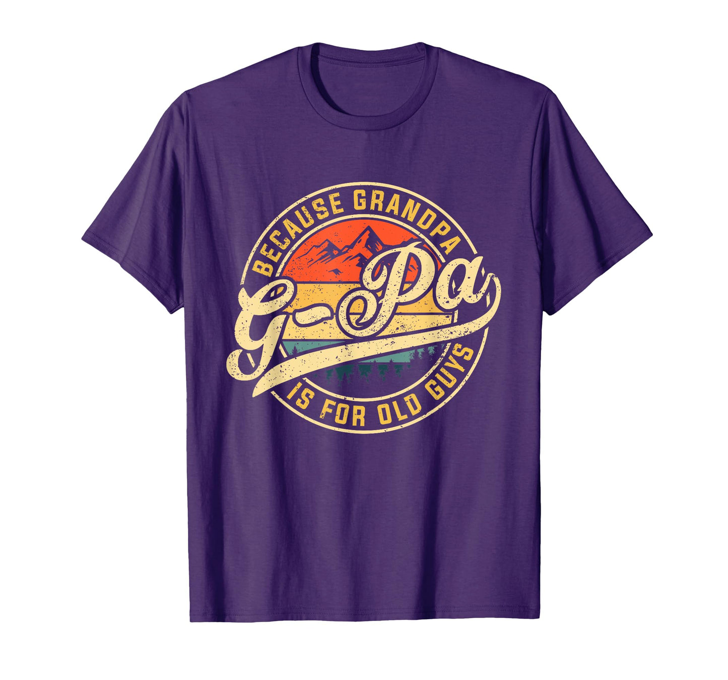 G-pa Because Grandpa is For Old Guys Funny Father's Day T-Shirt