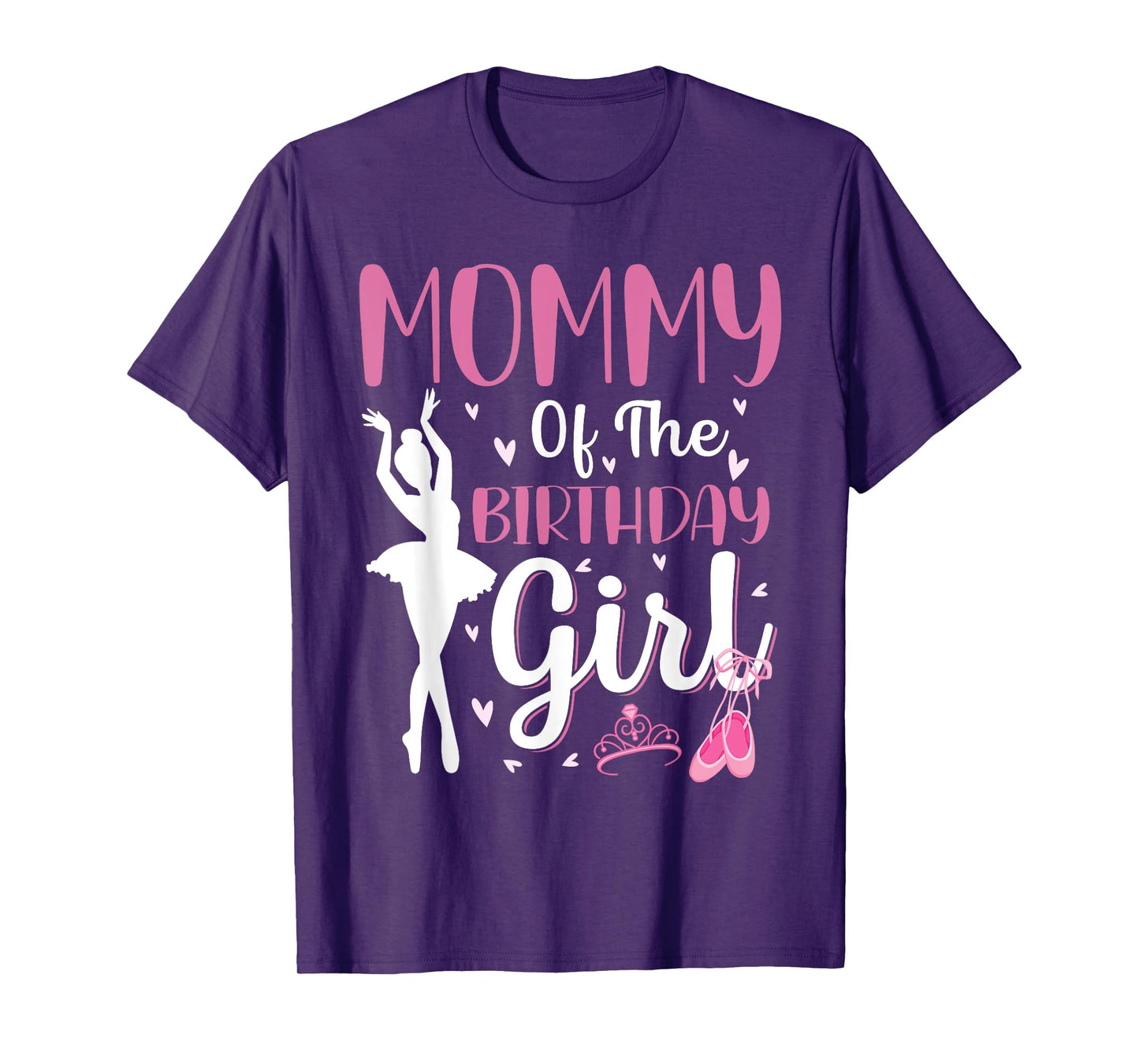 Mommy of The Birthday Girl Ballet Dancer Ballerina Mom T-Shirt
