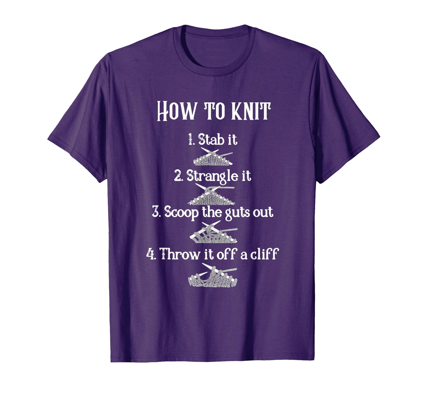 How To Knit 1 Stab It 2 Strangle It 3 Scoop The Guts Out T-Shirt