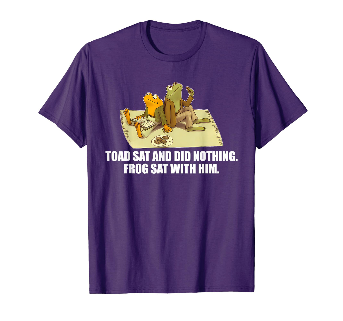 Toad Sat And Did Nothing. Frog Sat With Him T-Shirt