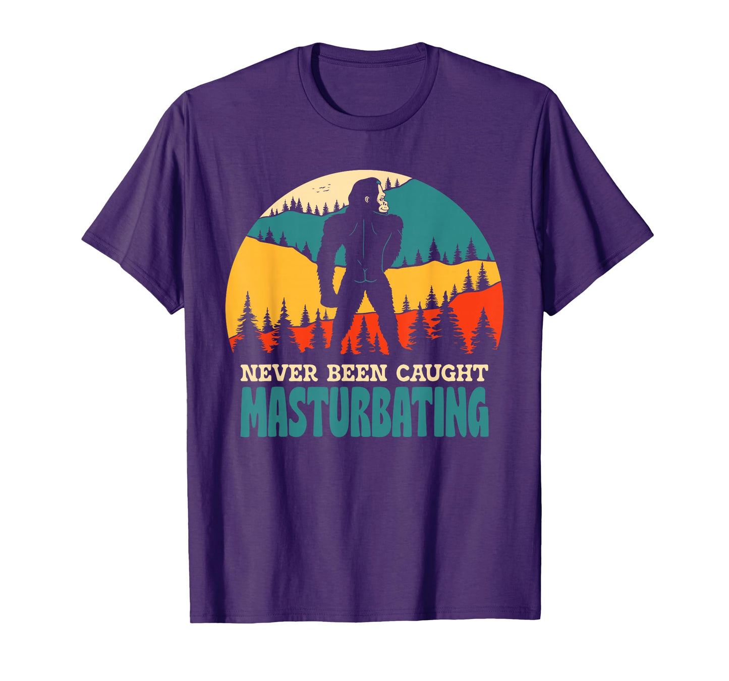 Never Been Caught Masturbating Big Foot Apparel T-Shirt