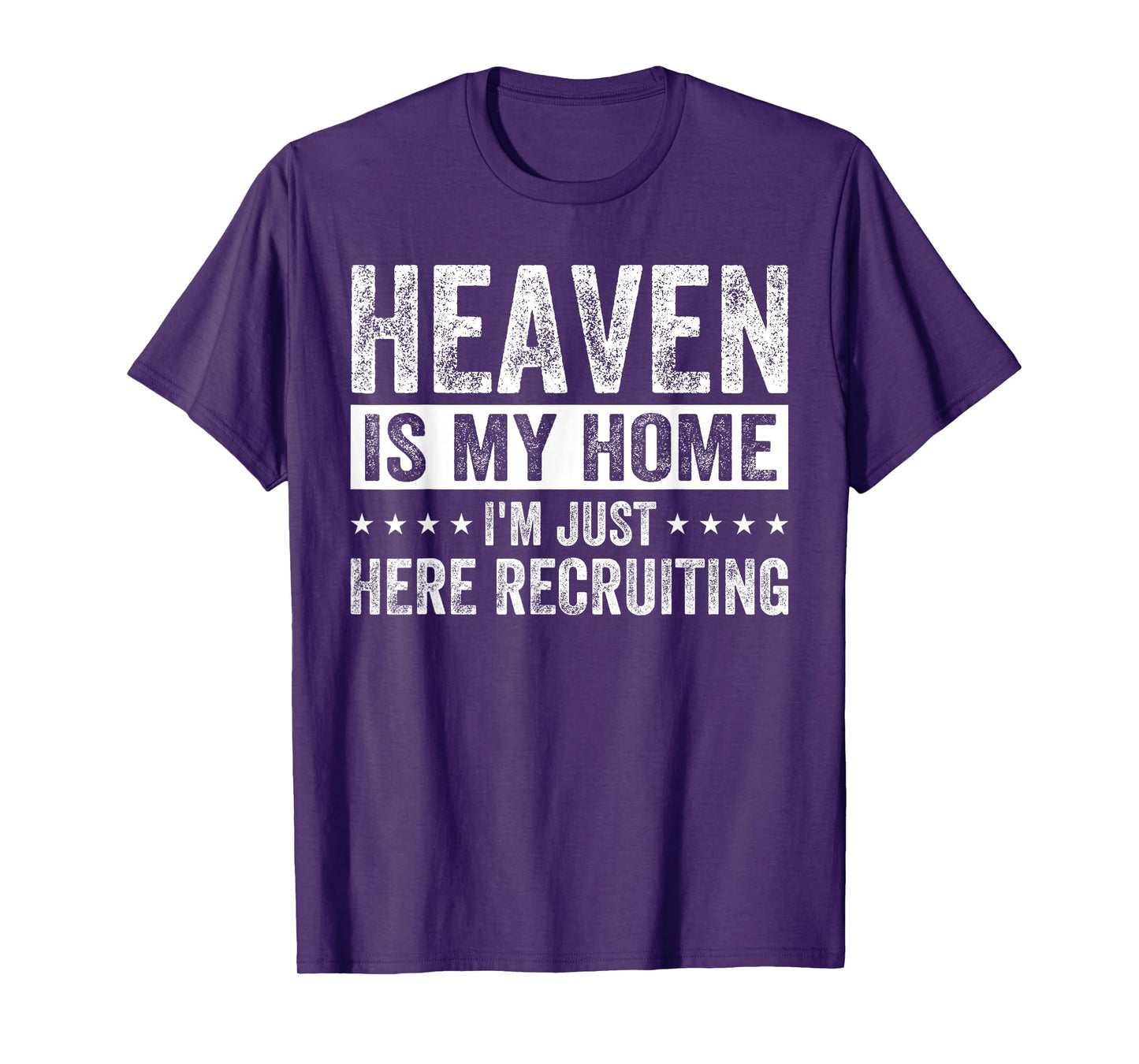 Jesus Heaven Is My Home I'm Just Here Recruiting Jesus T-Shirt