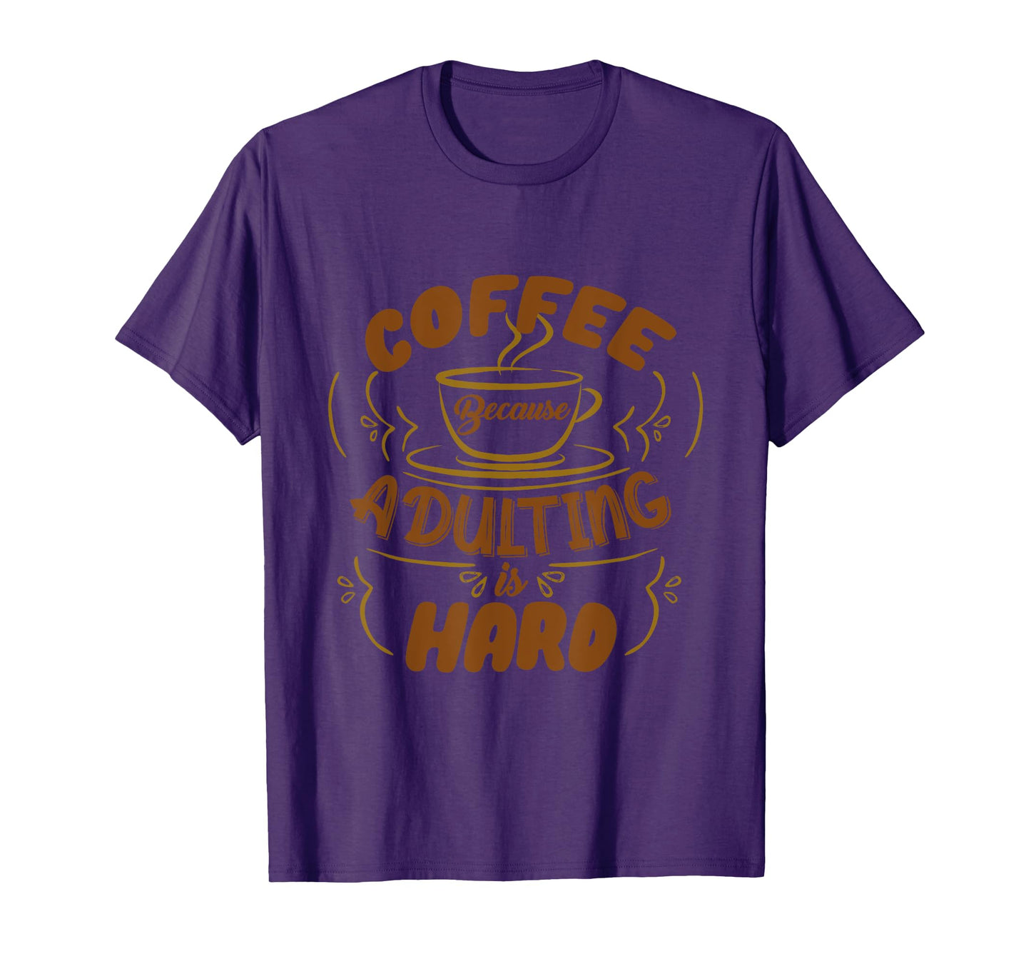 Funny Coffee Because Adulting is Hard Men Women Cafe Lovers T-Shirt
