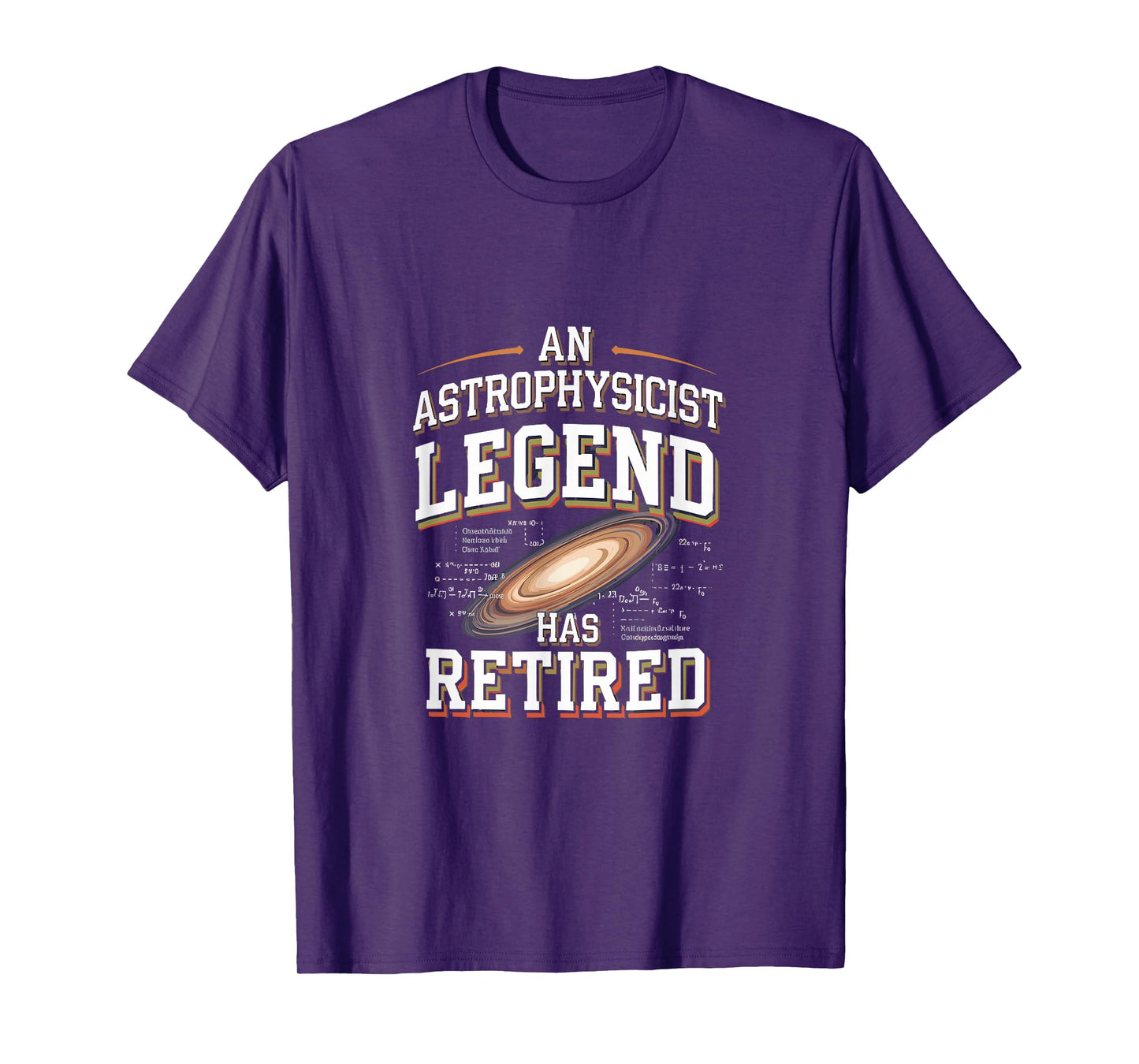 Retirement Legend Has Retired Astrophysicist T-Shirt