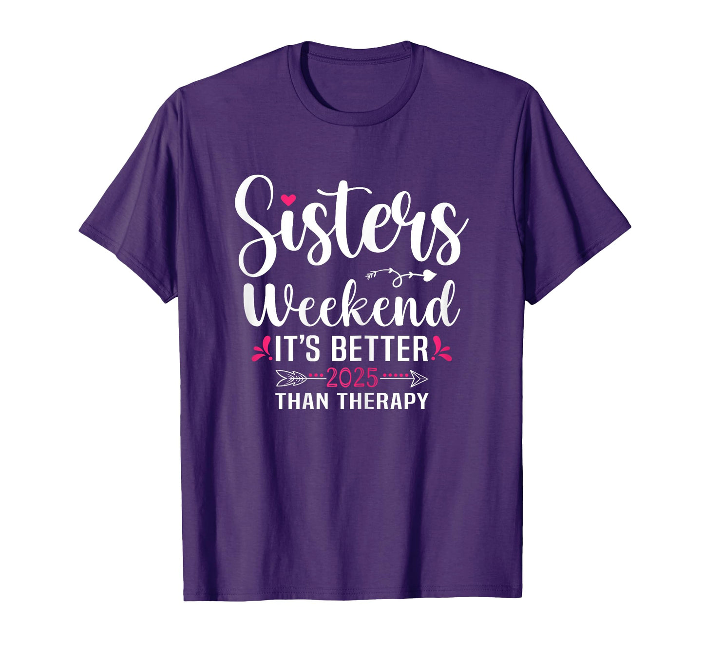 Sisters Weekend It's Better Than Therapy 2025 Sisters Trip T-Shirt