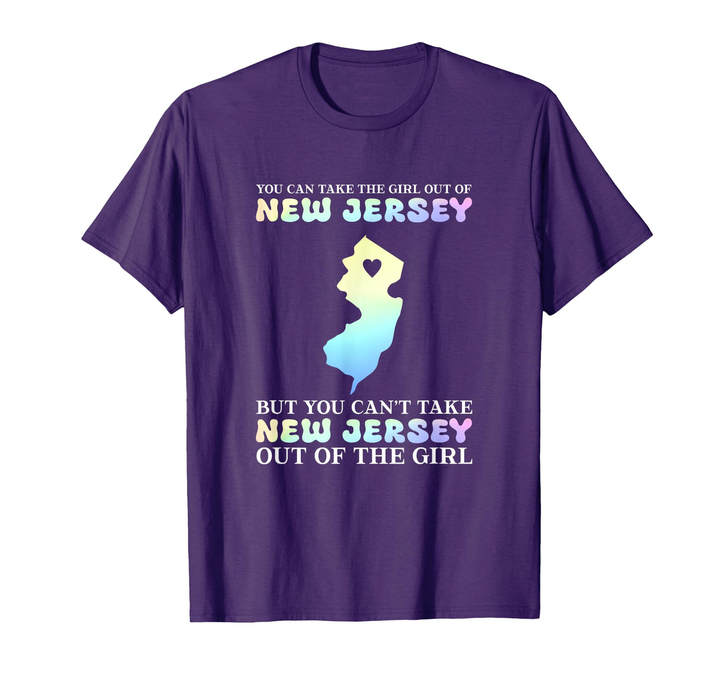 You Can Take The Girl Out Of New Jersey T-Shirt