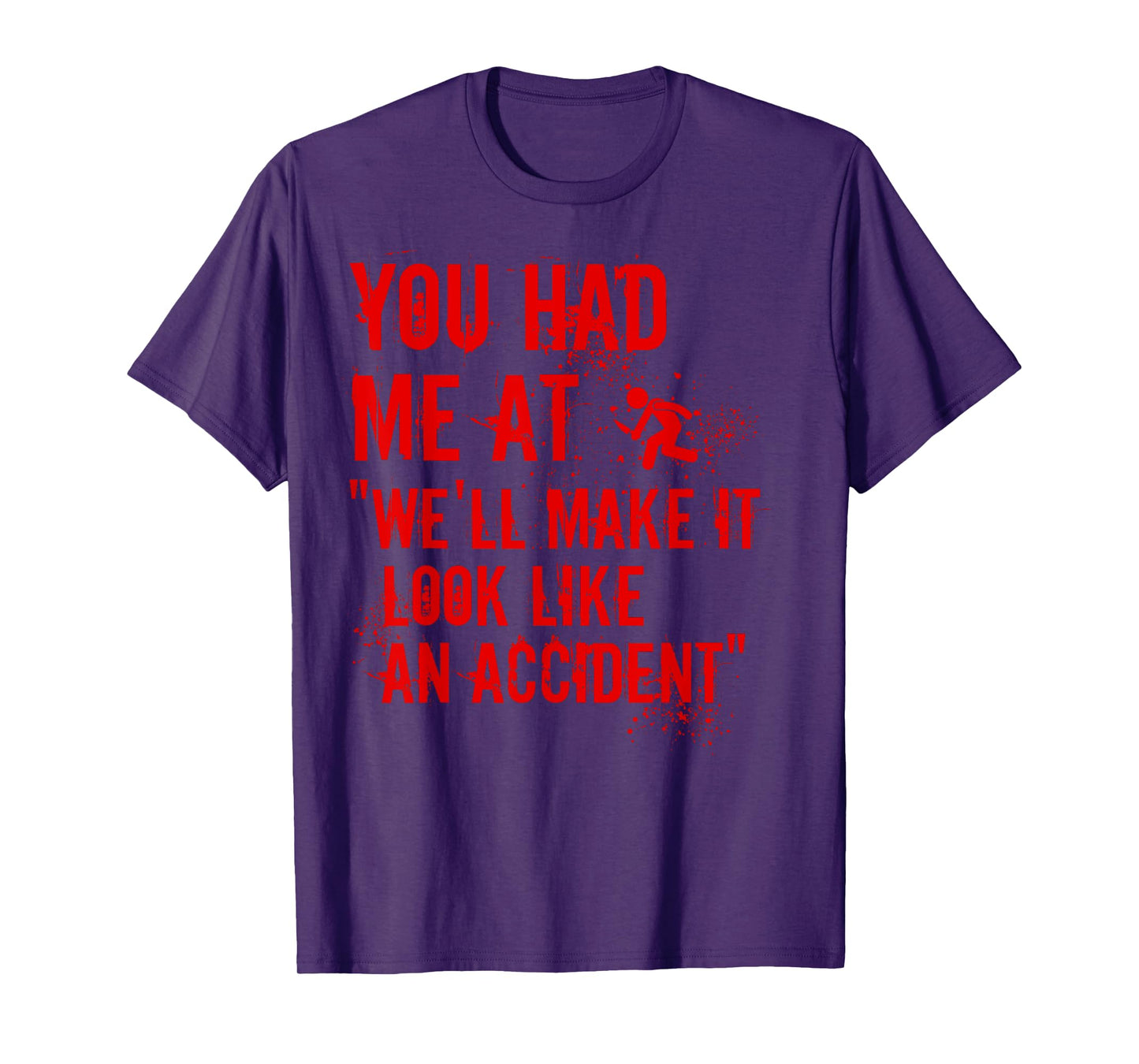 You Had Me At We'll Make It Look Like An Accident True Crime T-Shirt