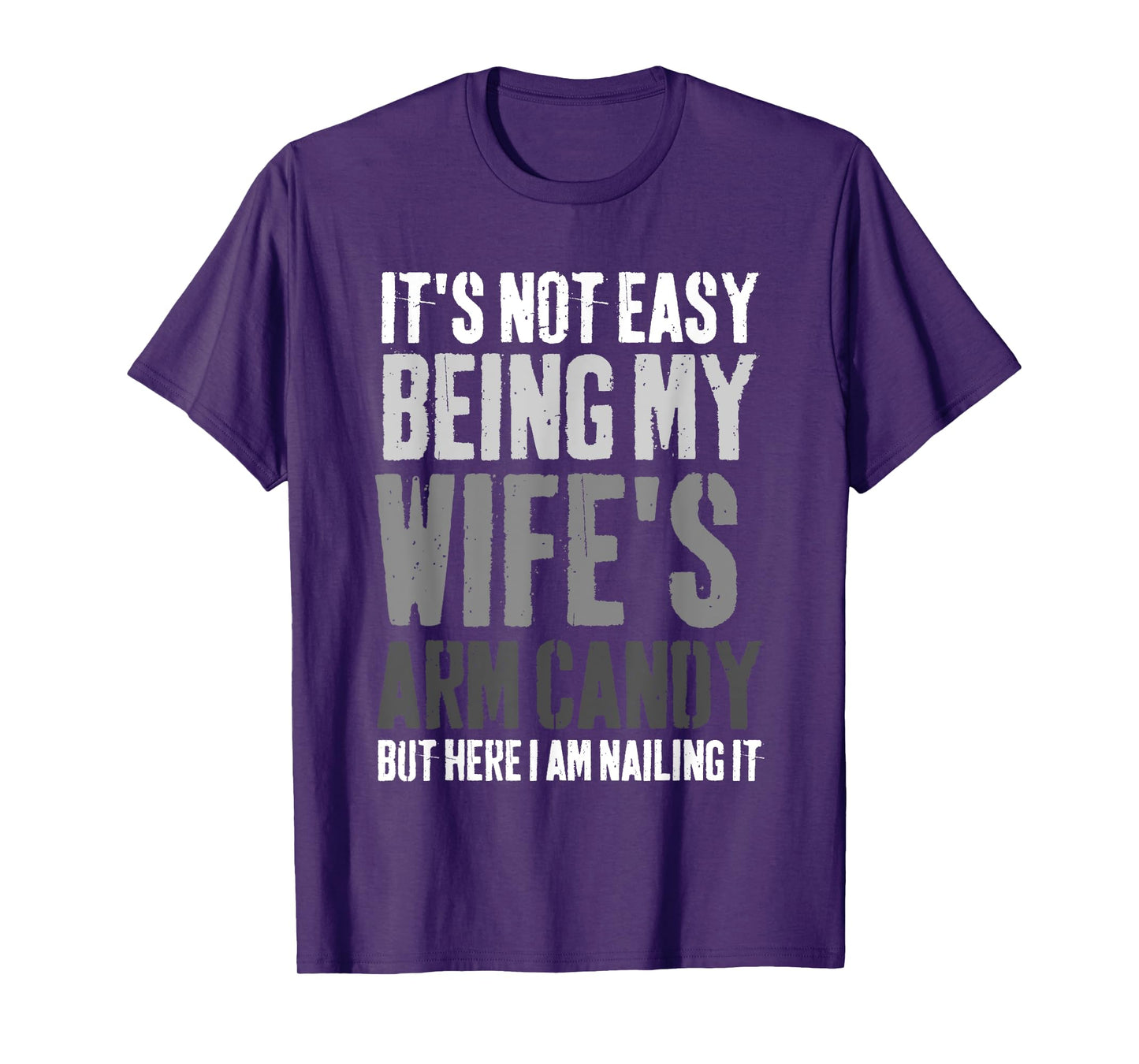 It's Not Easy Being My Wife's Arm Candy Retro Funny Husband T-Shirt
