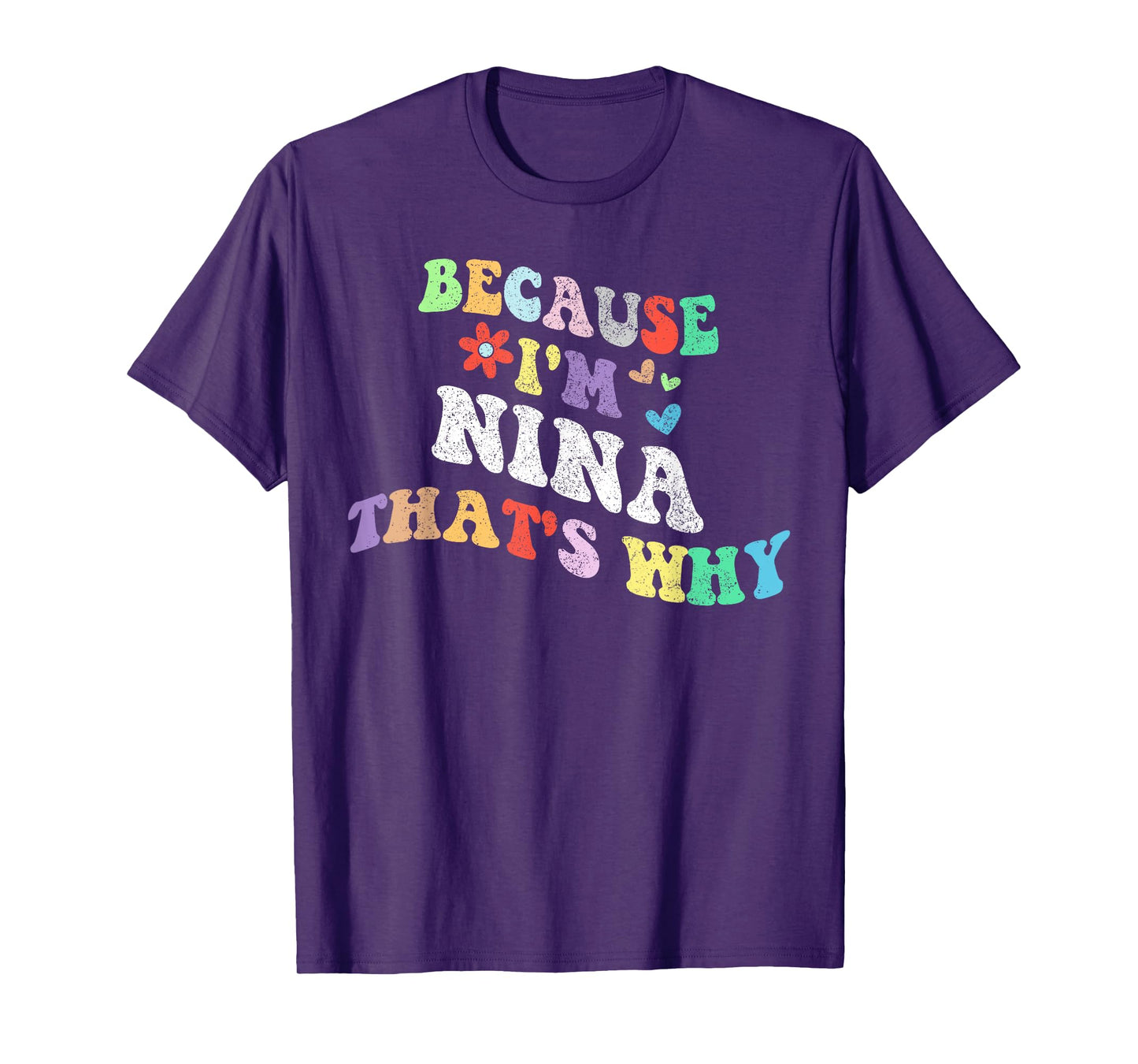 Retro Groovy Because Im NINA Thats Why Funny Custom Name T-Shirt