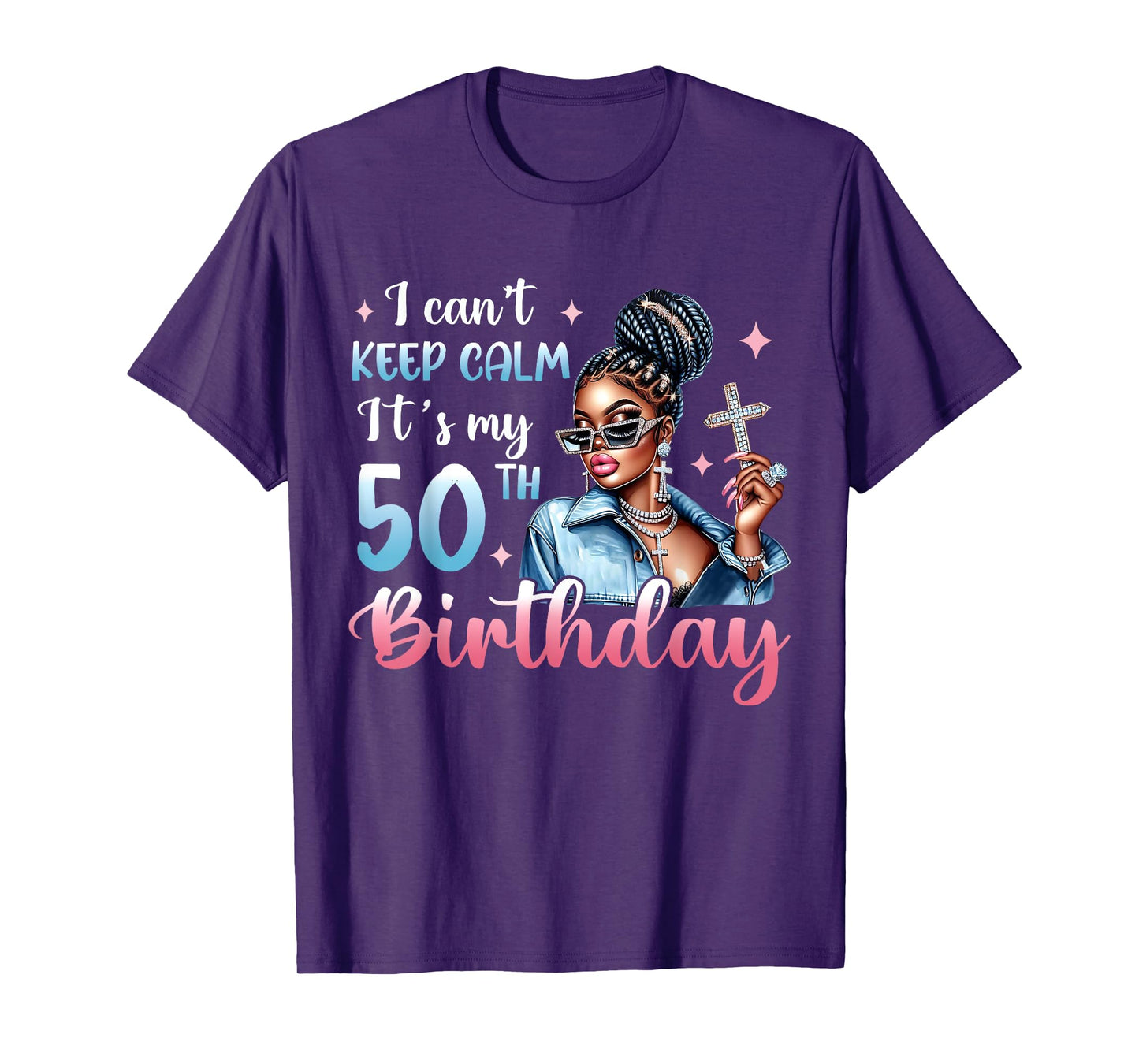 I Can't Keep Calm It's My 50th Birthday Black Afro Women T-Shirt