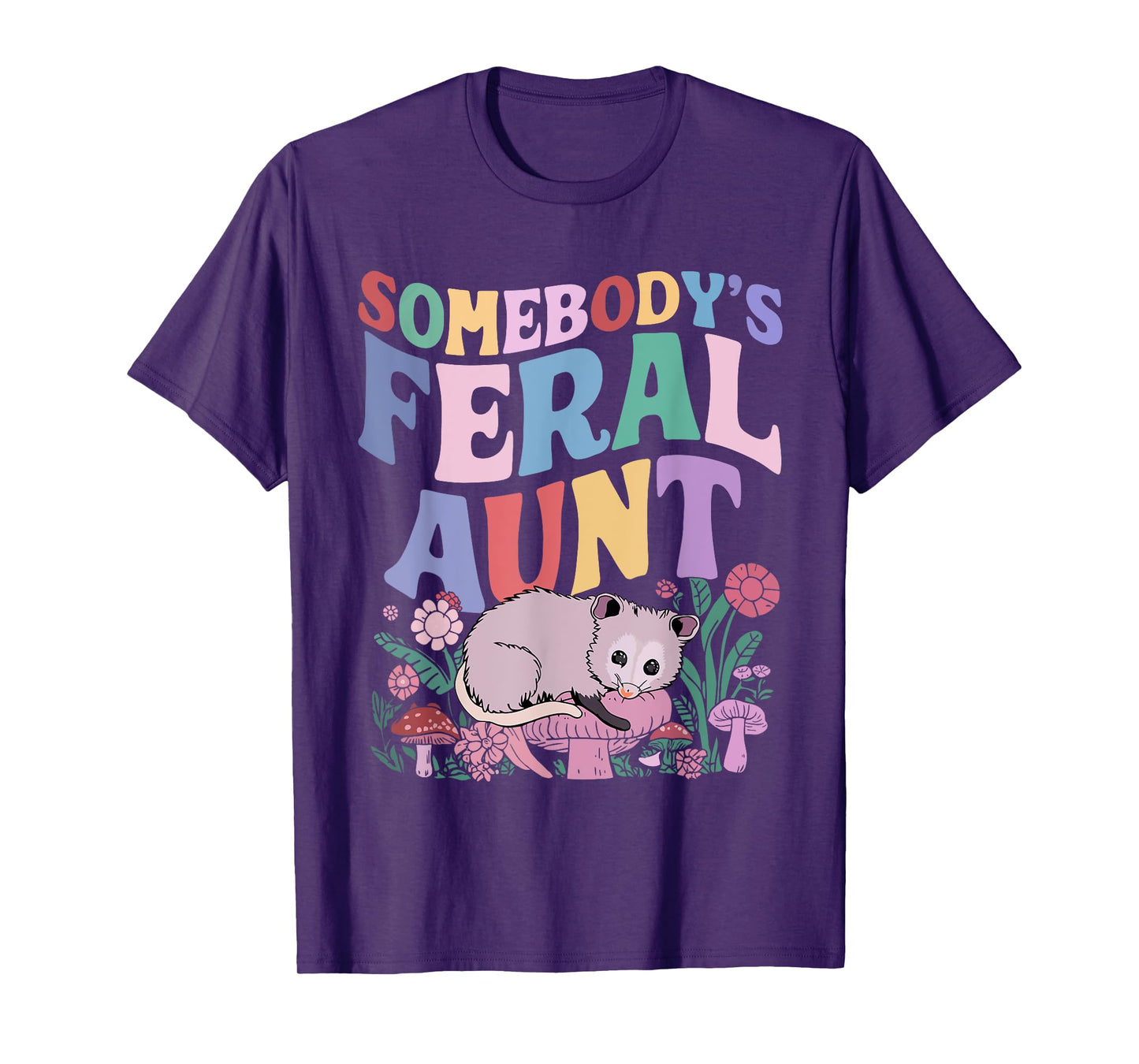 Somebody's Feral Aunt Opossum Wild Auntie Groovy Mushroom T-Shirt