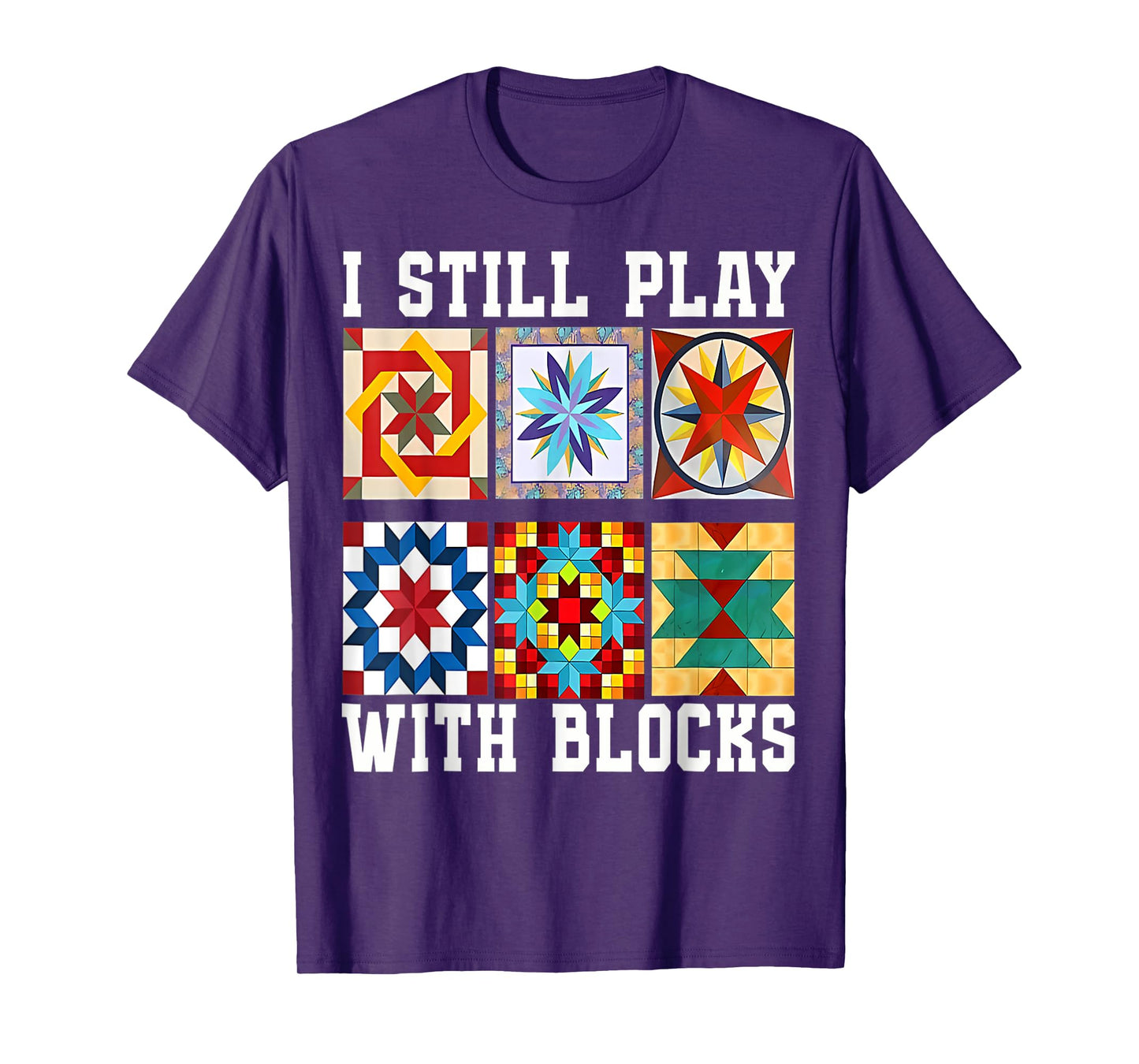 Funny Quilting I Still Play With Blocks Quilt for Women Cute T-Shirt