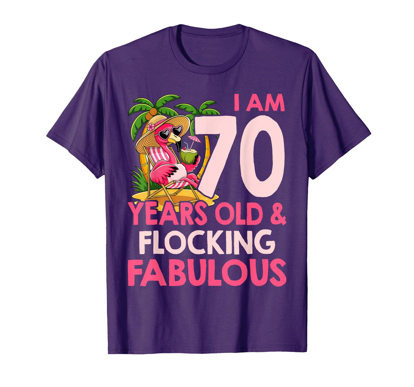 I am 70 Years Old & Flocking Fabulous 70th Birthday Flamingo T-Shirt