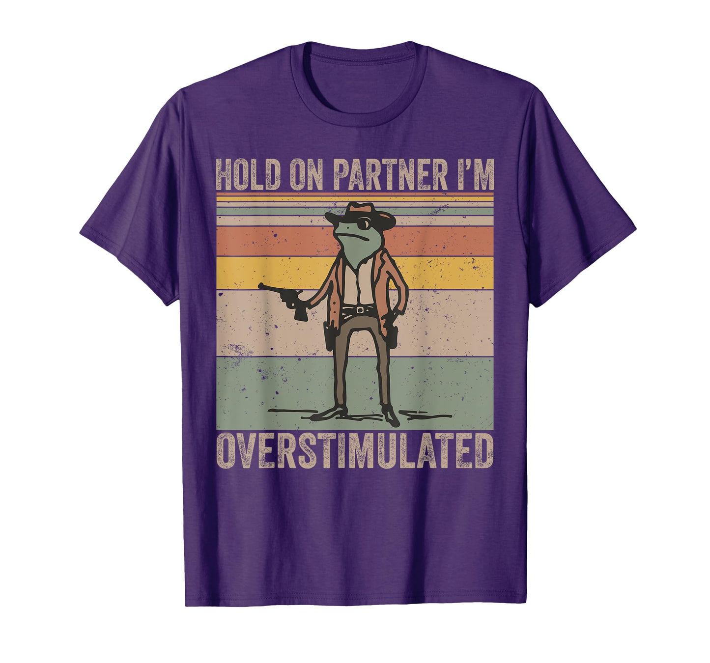 Hold On Partner I'm Overstimulated Cowboy Frog Vintage T-Shirt