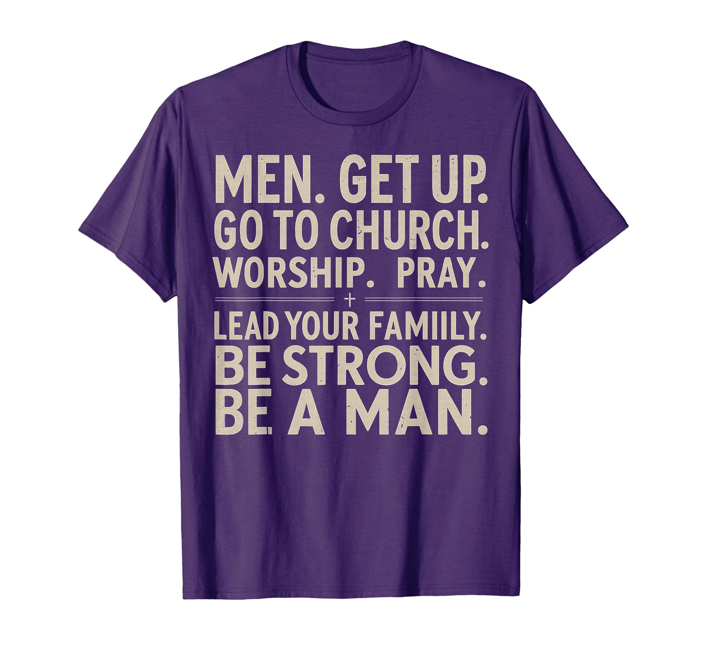 Men Get Up Go To Church Worship Pray Lead Your Family Be T-Shirt