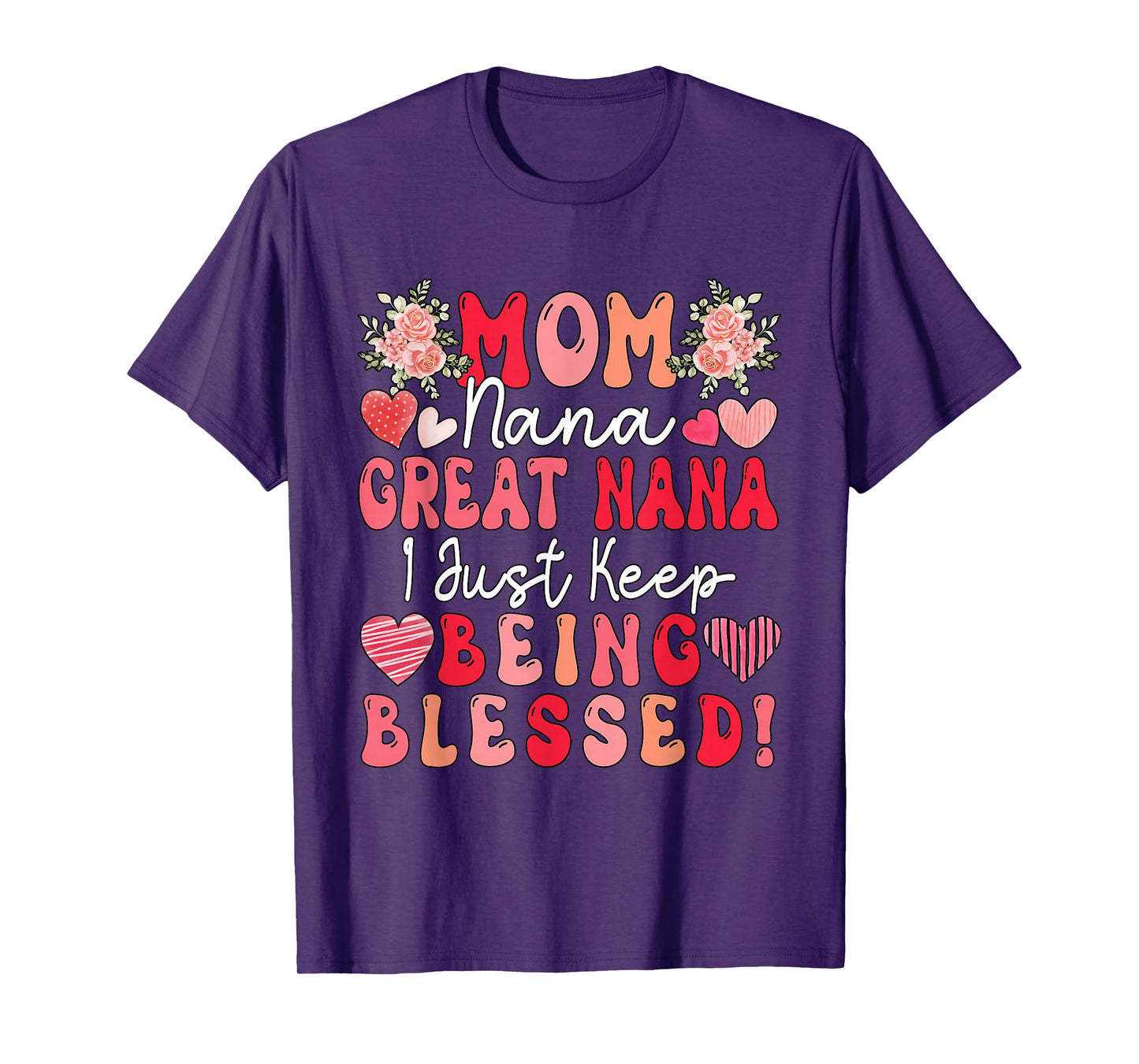 Mom Nana Great Nana Just Keep Being Blessed Mother's Day T-Shirt
