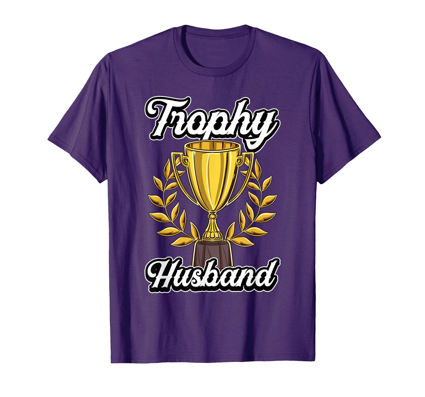 Funny Husband Fathers Day Fiance Trophy Anniversary Cute Gag T-Shirt