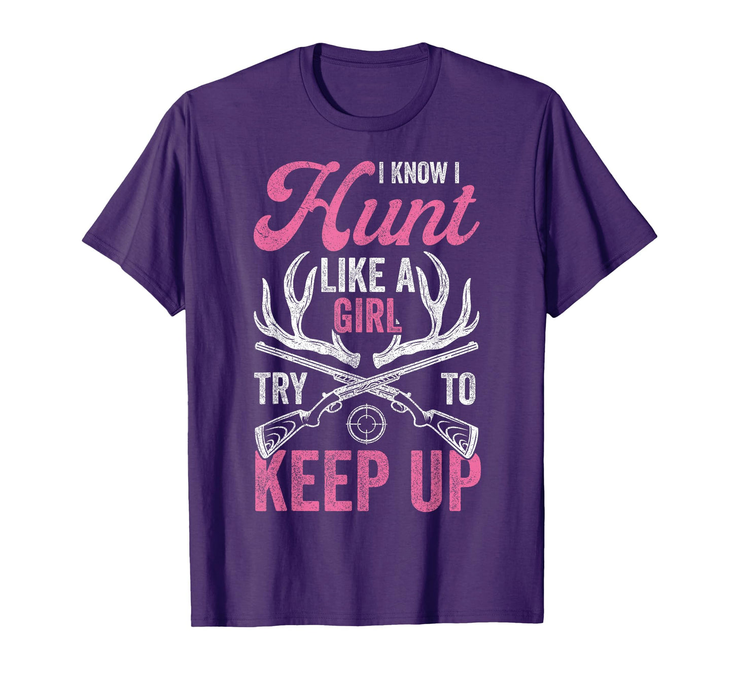 Women Deer Hunting Shirts, I Know I Hunt Like A Girl Hunter T-Shirt