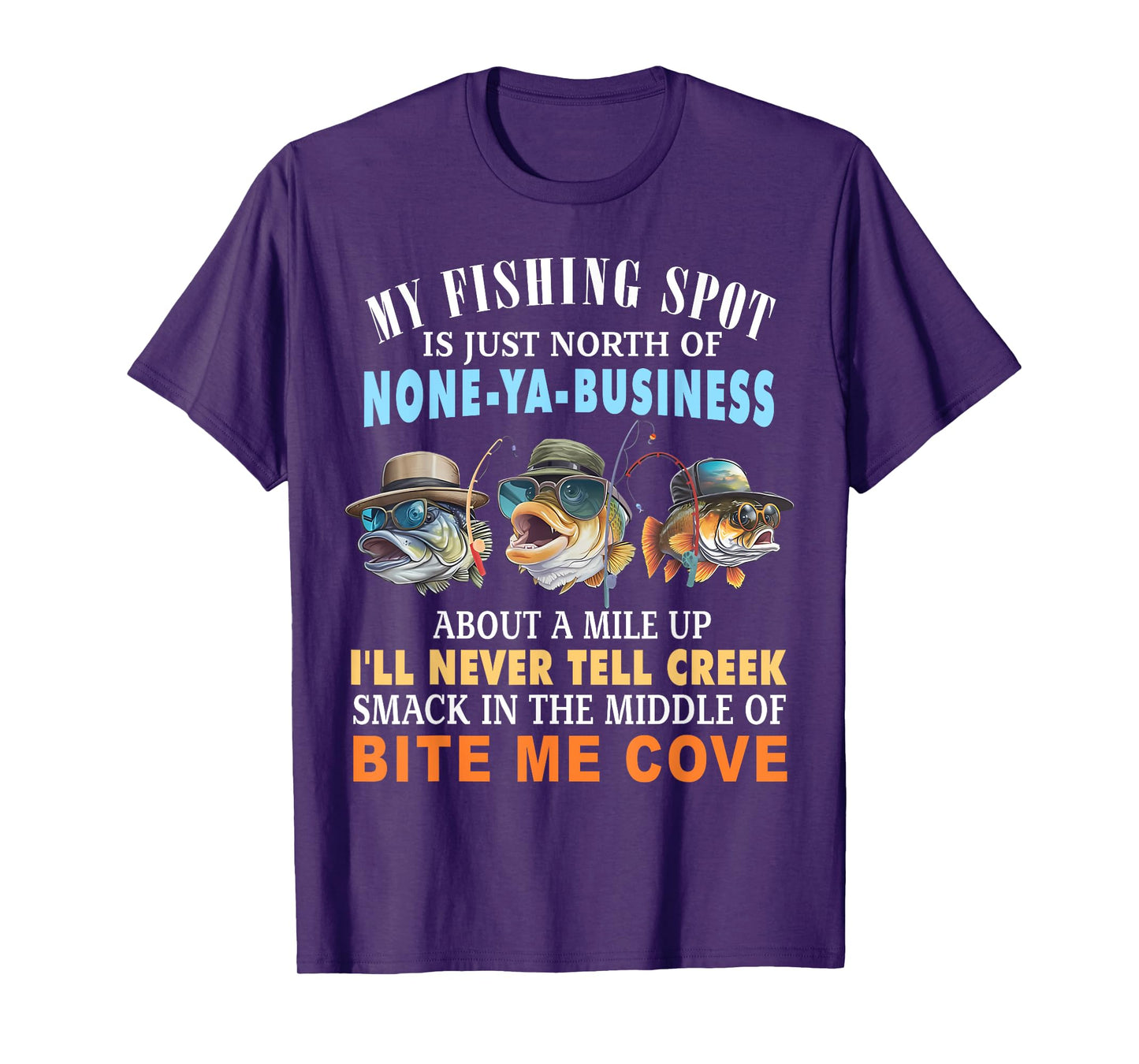 My Fishing Spot Is Just North Of None-ya-Business T-Shirt