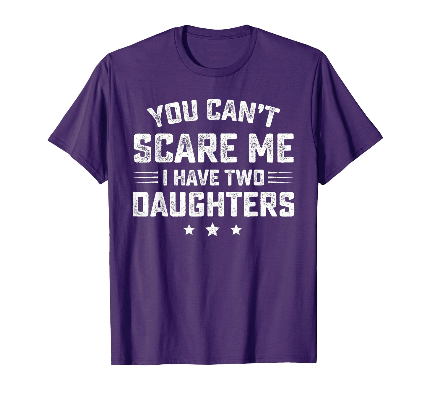 You Can't Scare Me I Have Two Daughters Retro Funny Dad Gift T-Shirt