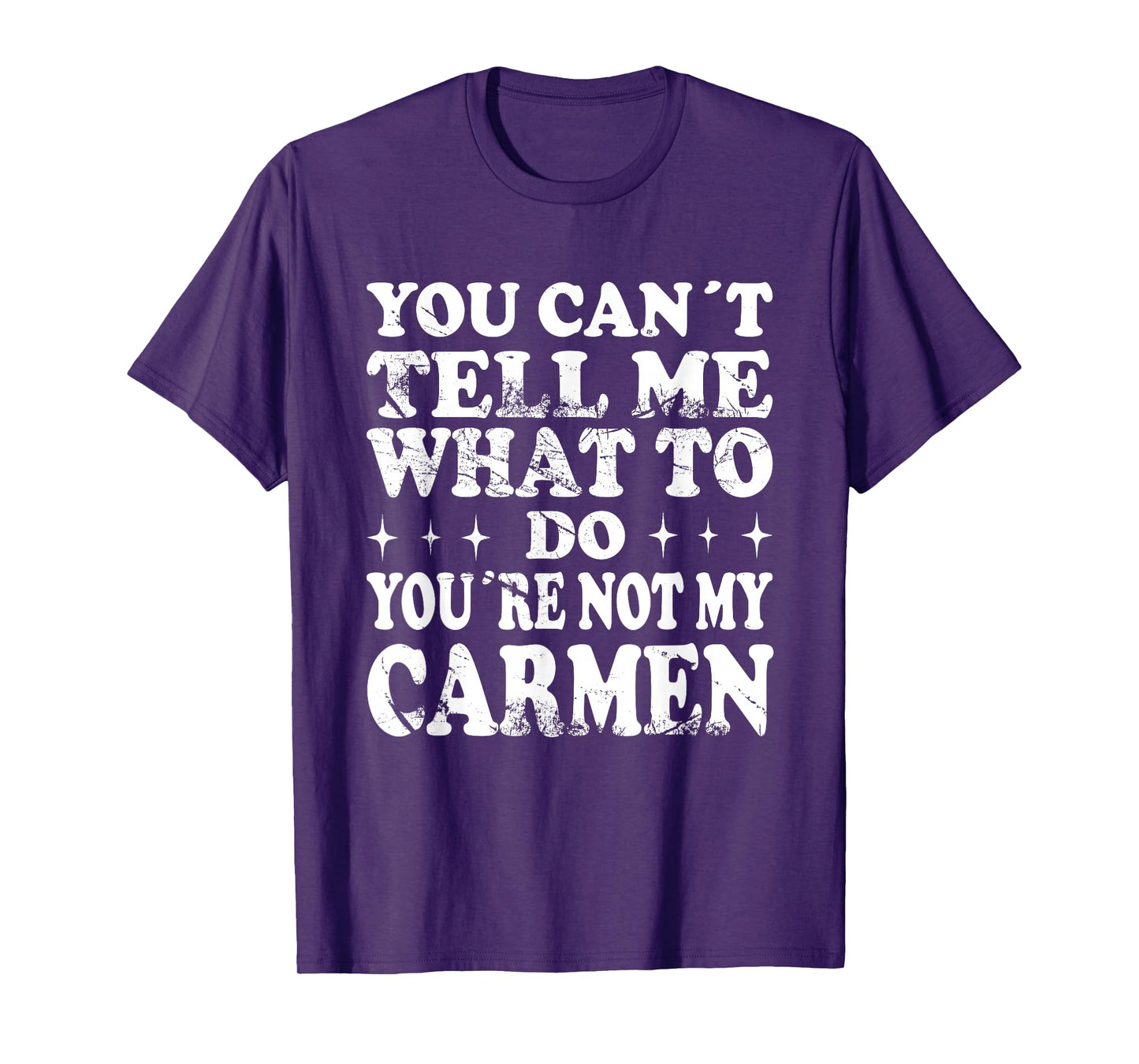 You Can't Tell Me What to Do You're Not My Carmen T-Shirt
