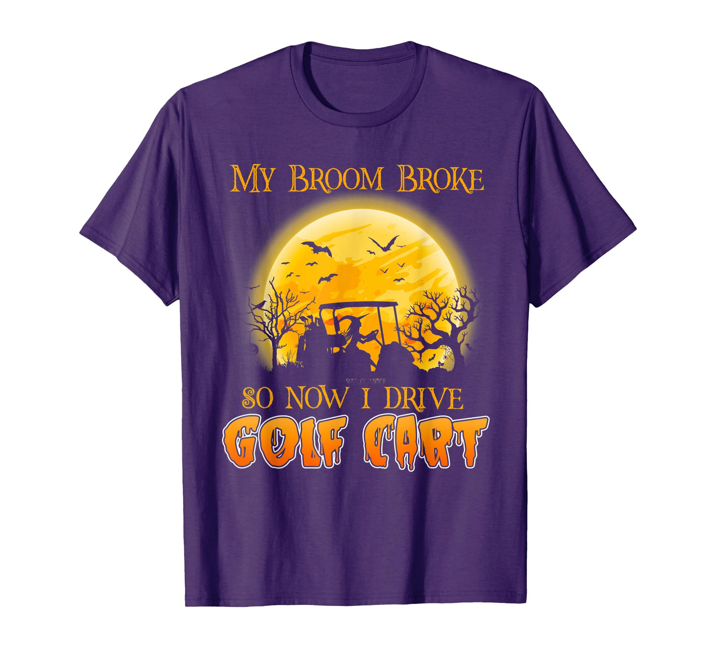 My Broom Broke So Now I Drive A Golf Cart Halloween T-Shirt