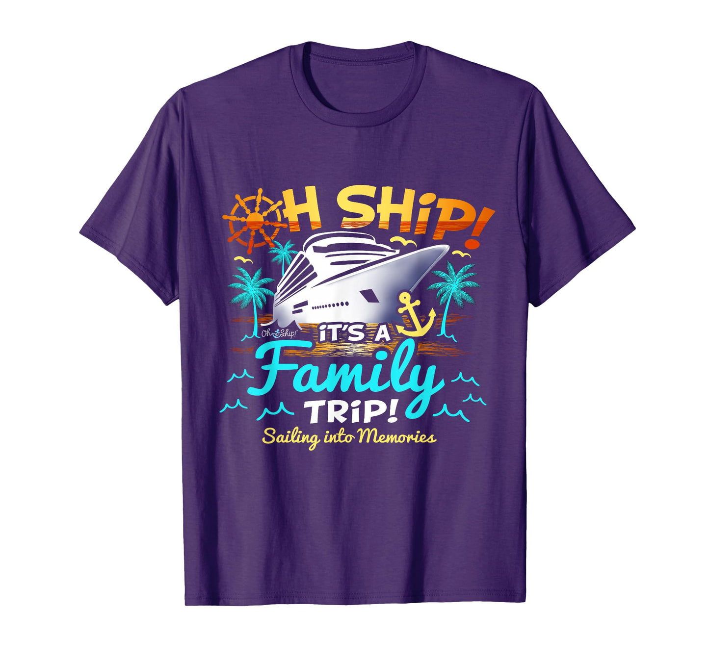 Oh Ship It’s A Family Trip, Family Matching Cruise T-Shirt