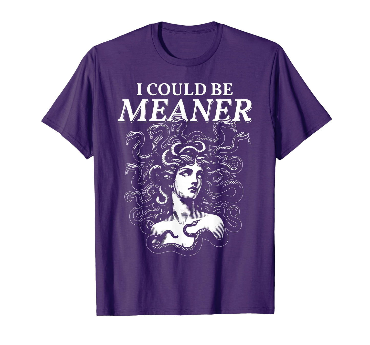 I Could Be Meaner Medusa Dark Humor T-Shirt