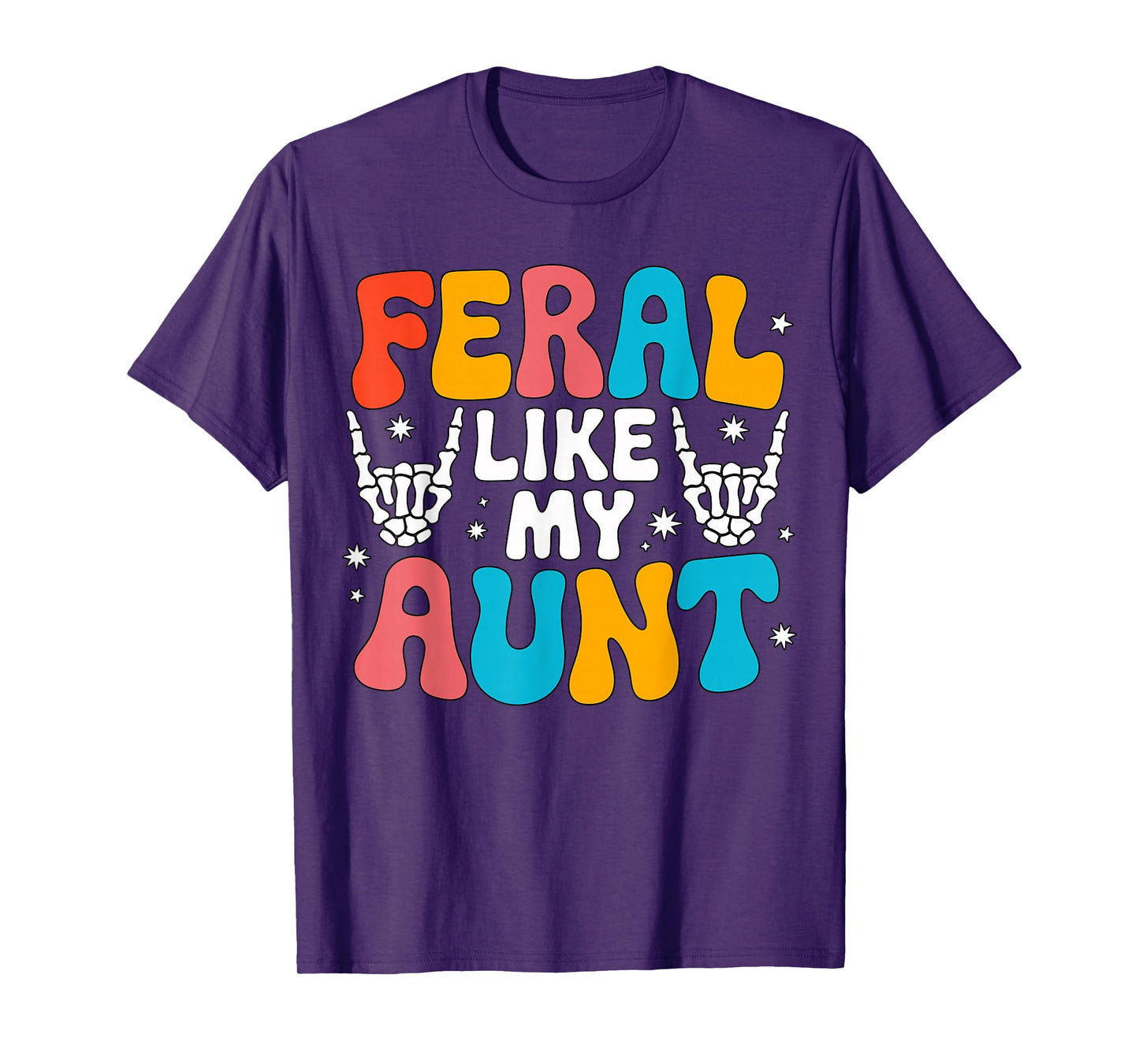 Feral Like My Aunt Colorful Family Humor T-Shirt