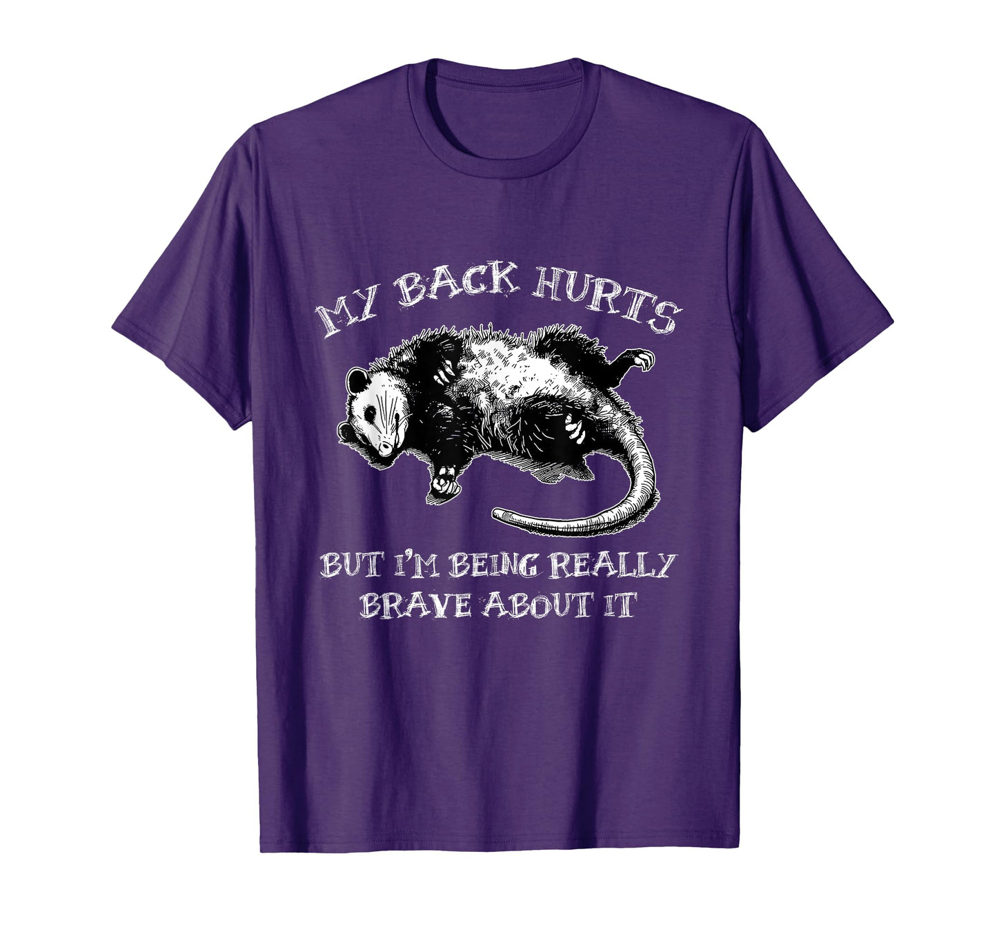 My Back Hurts But Being Really Brave About It Possum Lovers T-Shirt
