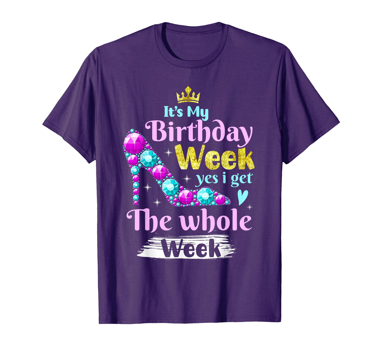 it's my birthday week yes i get the whole week T-Shirt