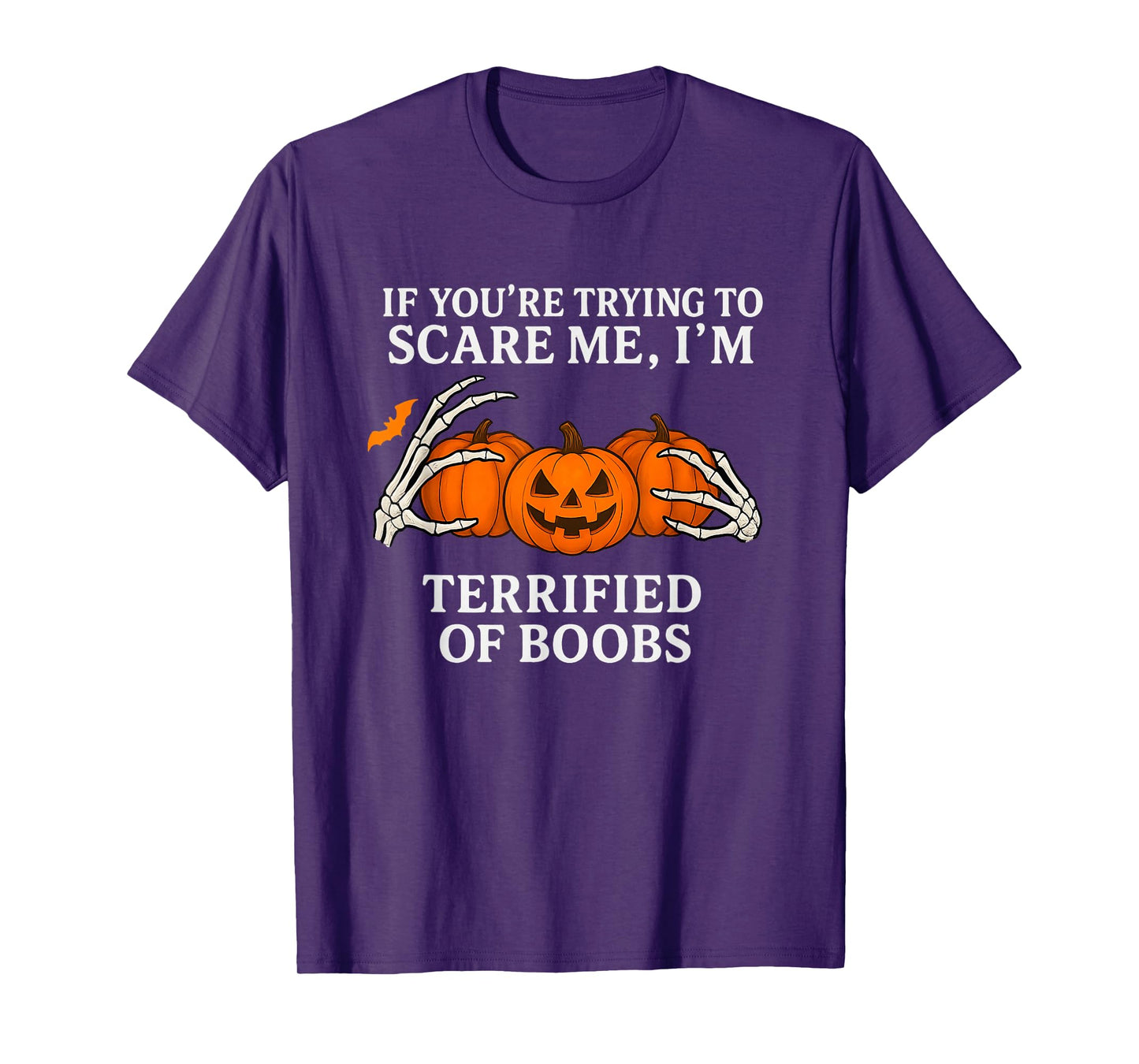 If You're Trying to Scare Me I'm Terrified of Boobs T-Shirt