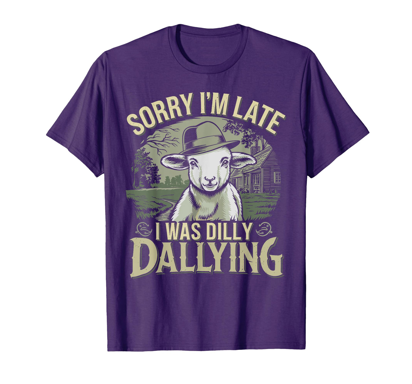 Sorry I'm Late I Was Dilly Dallying Funny sheep men woman T-Shirt
