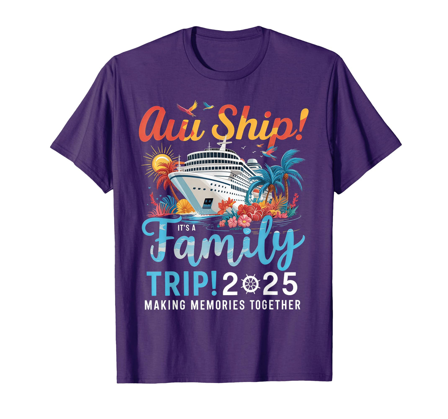 Aw Ship It's A Family Trip 2025 Family Matching Cruise Trip T-Shirt
