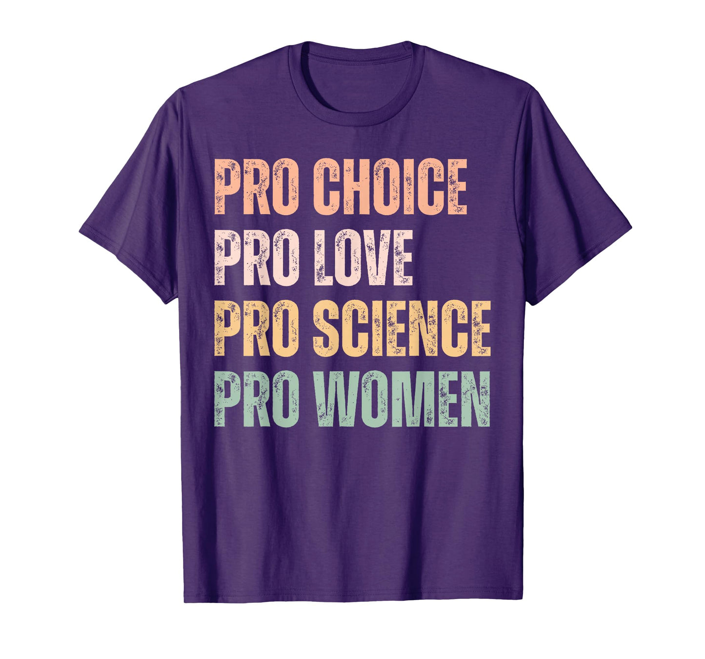 Pro Choice Pro Love Pro Science Pro Women T-Shirt