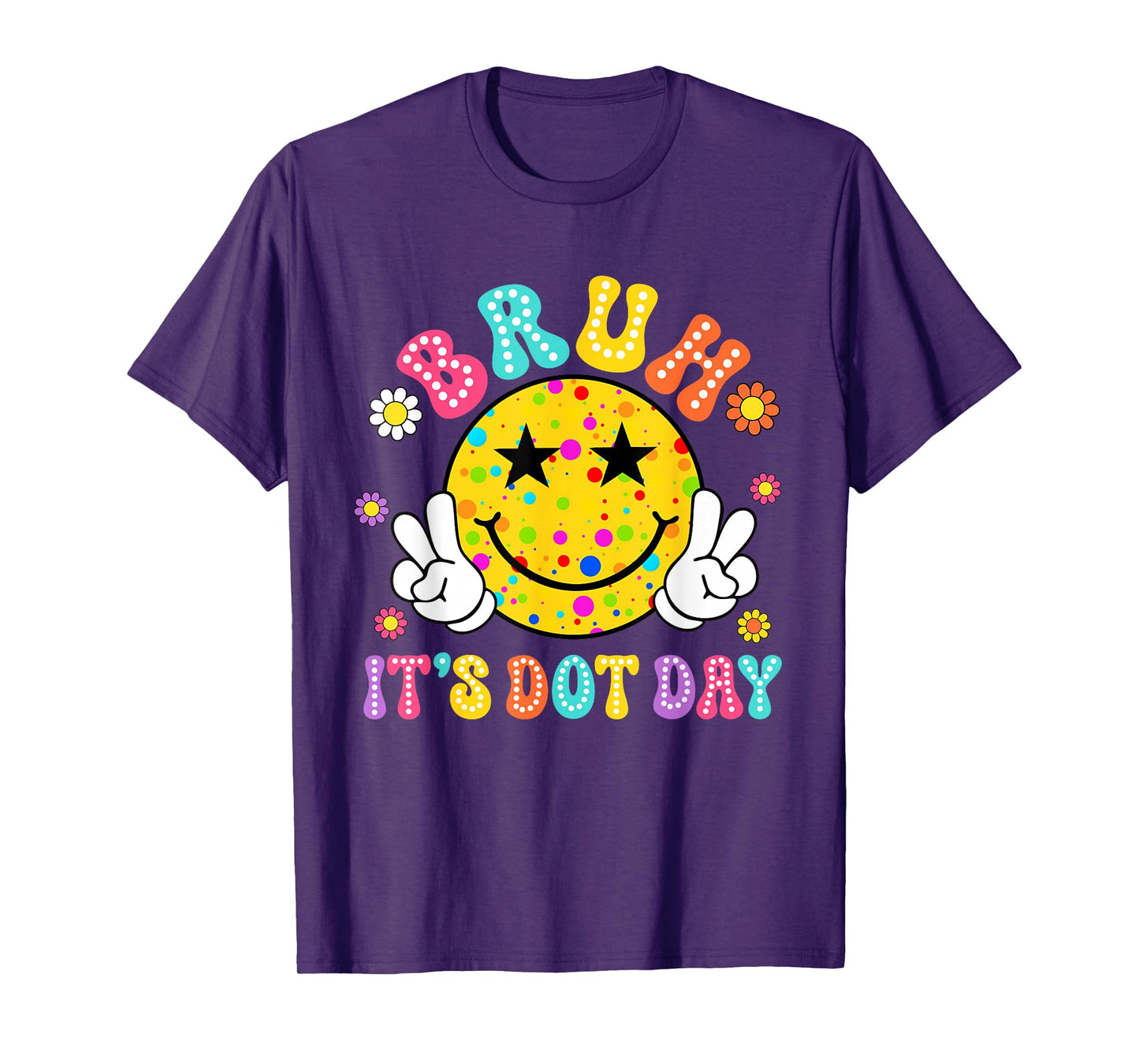 Bruh It's Dot Day Smile Face Happy Dot Day Men Women Kids T-Shirt