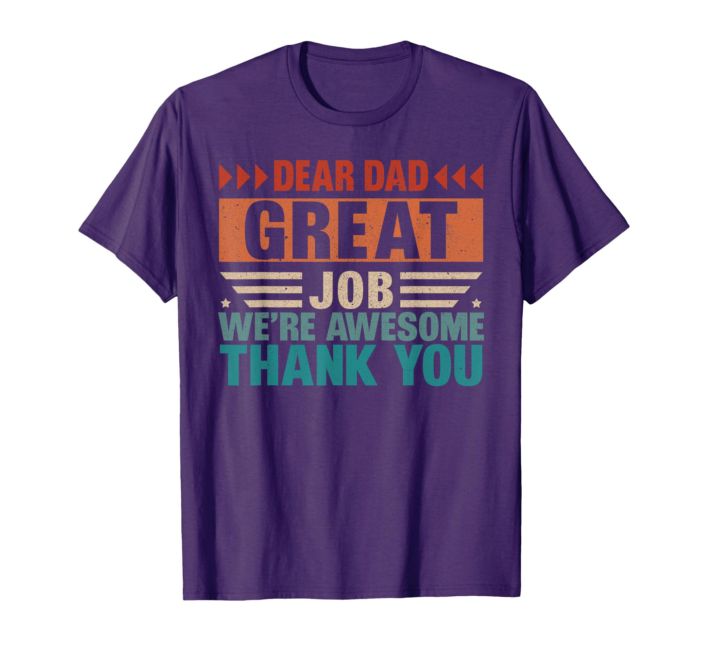 Dear Dad Great Job We Are Awesome Thank You Fathers Day T-Shirt