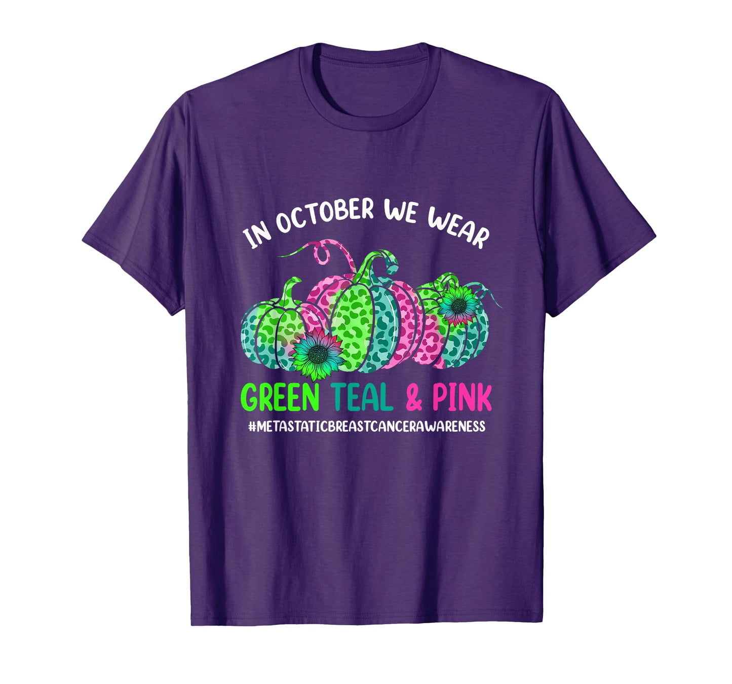 In October We Wear Green Pink Teal Metastatic Breast Cancer T-Shirt